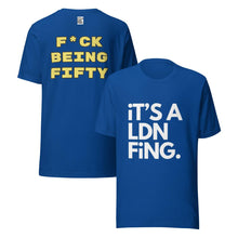 Load image into Gallery viewer, F*ck Being Fifty Tee – Classic Cut Unisex - iT'S A LDN FiNG.