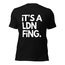 Load image into Gallery viewer, iT'S A LDN FiNG Unisex T-Shirt - iT'S A LDN FiNG.