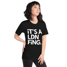 Load image into Gallery viewer, iT'S A LDN FiNG Unisex T-Shirt - iT'S A LDN FiNG.