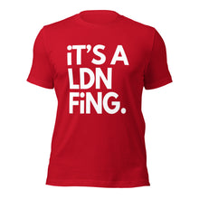 Load image into Gallery viewer, iT'S A LDN FiNG Unisex T-Shirt - iT'S A LDN FiNG.