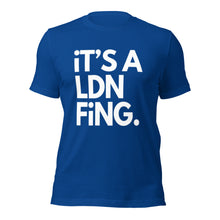 Load image into Gallery viewer, iT'S A LDN FiNG Unisex T-Shirt - iT'S A LDN FiNG.