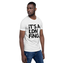 Load image into Gallery viewer, iT'S A LDN FiNG Unisex T-Shirt - iT'S A LDN FiNG.