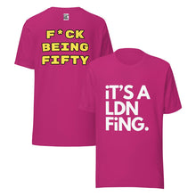 Load image into Gallery viewer, F*ck Being Fifty Tee – Classic Cut Unisex - iT&#39;S A LDN FiNG.
