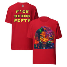 Load image into Gallery viewer, marce.b&#39;s F*ck Being Fifty Unisex Tee - iT&#39;S A LDN FiNG.
